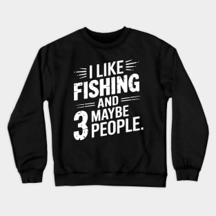 Mens I Like Fishing and Maybe 3 People Crewneck Sweatshirt